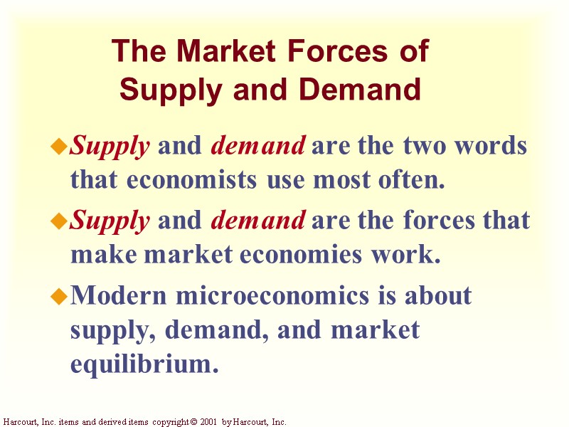 The Market Forces of  Supply and Demand Supply and demand are the two